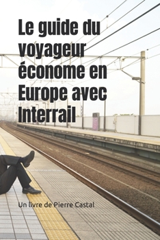 Paperback Le guide du voyageur économe en Europe avec Interrail [French] Book
