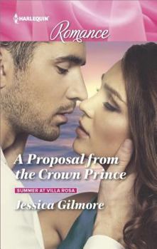 Mass Market Paperback A Proposal from the Crown Prince (Summer at Villa Rosa, 4) Book