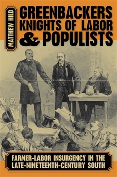 Paperback Greenbackers, Knights of Labor, and Populists: Farmer-Labor Insurgency in the Late-Nineteenth-Century South Book