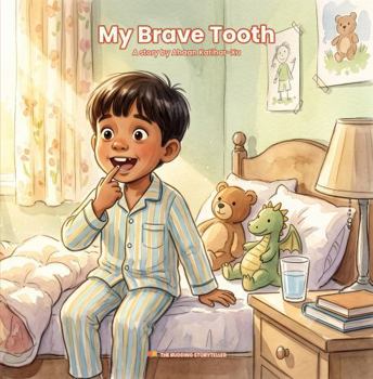 My Brave Tooth: A Story About Losing Your First Tooth (and Being Brave)
