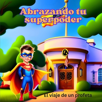Paperback Abrazando Tu Superpoder: El Viaje de Un Profeta [Spanish] Book
