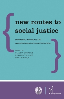 New Routes to Social Justice: Empowering Individuals and Iinnovative Forms of Collective Action