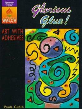 Paperback Glorious Glue! Art with Adhesives Book