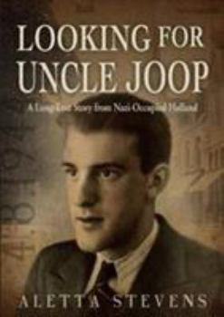 Paperback Looking for Uncle Joop: A Long-Lost Story from Nazi-Occupied Holland Book