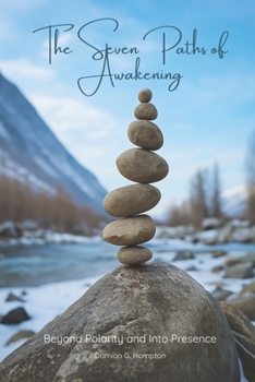 Paperback The Seven Paths of Awakening: Beyond Polarity and Into Presence Book