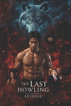 The Last Howling: The Alpha King’s Revenge