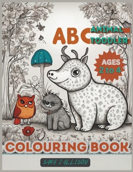 ABC Animal Toddler Coloring Book (Ages 2 to 4 ): Learn & Play with Cute Creatures A to Z