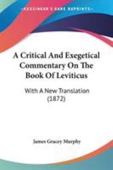 Paperback A Critical And Exegetical Commentary On The Book Of Leviticus: With A New Translation (1872) Book