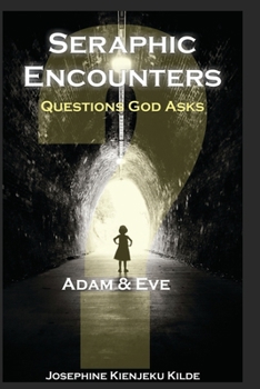 Paperback Seraphic Encounters: Questions God Asks: Adam & Eve Book