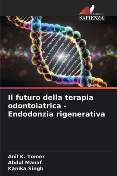 Paperback Il futuro della terapia odontoiatrica - Endodonzia rigenerativa [Italian] Book