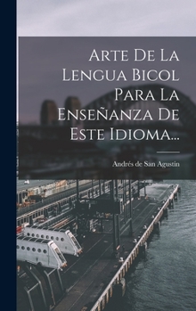 Hardcover Arte De La Lengua Bicol Para La Enseñanza De Este Idioma... [Spanish] Book