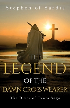 Paperback The Legend of The Damn Cross Wearer (The River of Tears Saga) Book