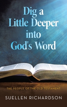 Hardcover Dig a Little Deeper into God's Word: The People of the Old Testament Book