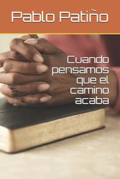 Paperback Cuando pensamos que el camino acaba [Spanish] Book