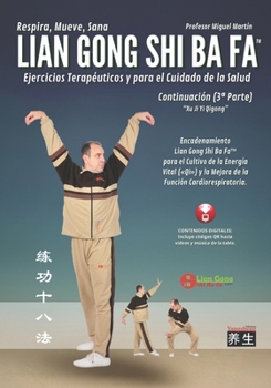 Lian Gong Shi Ba Fa Continuación - Xu Ji Yi Qigong: 3ª Forma del sistema Lian Gong Shi Ba Fa para promover la función cardiorespiratoria y mejorar el Qi (Spanish Edition)