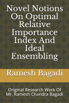 Paperback Novel Notions On Optimal Relative Importance Index And Ideal Ensembling: Original Research Work Of Mr. Ramesh Chandra Bagadi Book