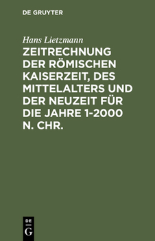 Hardcover Zeitrechnung Der Römischen Kaiserzeit, Des Mittelalters Und Der Neuzeit Für Die Jahre 1-2000 N. Chr. [German] Book