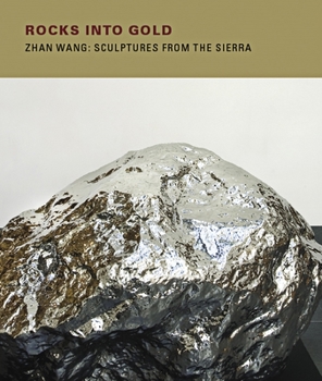 Paperback Rocks Into Gold: Zhan Wang: Sculptures from the Sierra Book