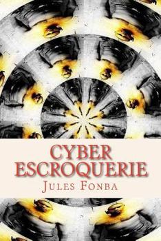 Paperback Cyber Escroquerie: L`art Spectaculaire De FOUR-ONE-NINE [French] Book