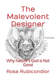 Paperback The Malevolent Designer: Why Nature's God is Not Good Book