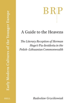 A Guide to the Heavens: The Literary Reception of Herman Hugo's Pia Desideria in the Polish-Lithuanian Commenwealth