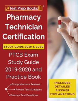 Paperback Pharmacy Technician Certification Study Guide 2019 & 2020: PTCB Exam Study Guide 2019-2020 and Practice Book [Includes Detailed Answer Explanations] Book