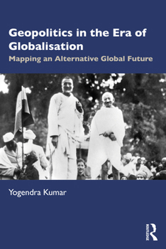 Paperback Geopolitics in the Era of Globalisation: Mapping an Alternative Global Future Book