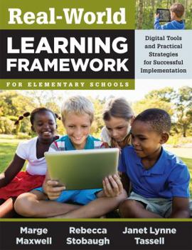 Paperback Real-World Learning Framework for Elementary Schools: Digital Tools and Practical Strategies for Successful Implementation Book