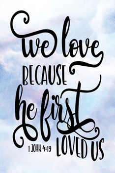 Paperback Daily Gratitude Journal: We Love Because He First Loved Us 1 John 4:19 - Daily and Weekly Reflection - Positive Mindset Notebook - Cultivate Ha Book