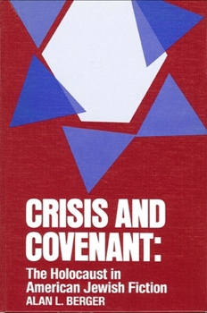 Crisis and Covenant: The Holocaust in American Jewish Fiction (S U N Y Series in Modern Jewish Literature and Culture)