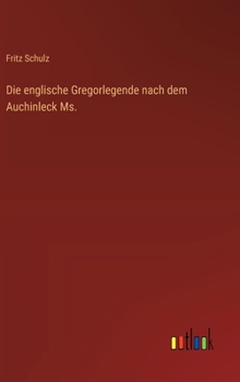 Hardcover Die englische Gregorlegende nach dem Auchinleck Ms. [German] Book