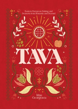 Hardcover Tava: Eastern European Baking and Desserts from Romania & Beyond Book