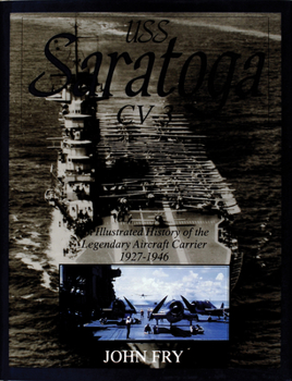 Hardcover USS Saratoga (CV-3): An Illustrated History of the Legendary Aircraft Carrier 1927-1946 Book