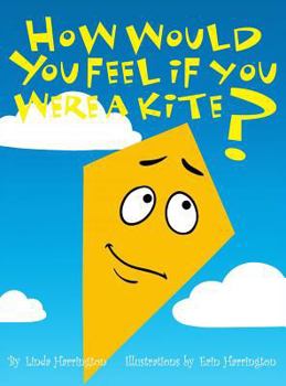 Hardcover How Would You Feel If You Were a Kite? Book