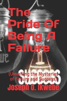 Paperback The Pride Of Being A Failure: (Unveiling the Mysteries of Failure and Success) Book