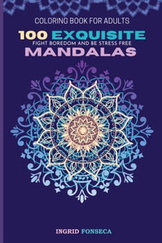 Paperback 100 Exquisite Mandalas Coloring Book for Adults: Fight Boredom and Be Stress Free Book