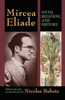 Hardcover Mircea Eliade: Myth, Religion, and History Book