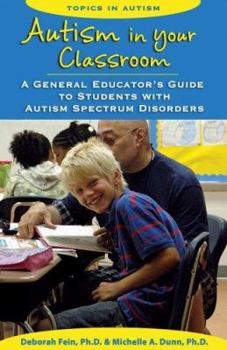 Paperback Autism in Your Classroom: A General Educator's Guide to Students with Autism Spectrum Disorders Book