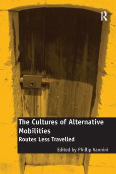 Hardcover The Cultures of Alternative Mobilities: Routes Less Travelled Book