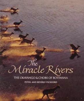 Hardcover The Miracle Rivers: The Okavango & Chobe of Botswana Book