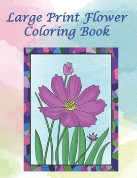 Paperback Large Print Flower Coloring Book: Bold Designs for Easy Coloring Book
