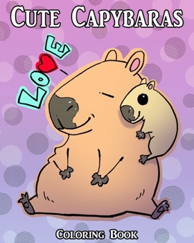 Paperback Cute Capybaras Coloring Book [Large Print] Book