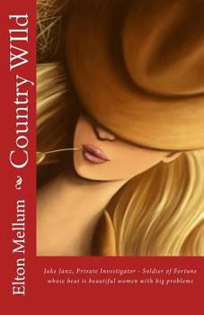 Paperback Country WIld: Jake Janz, Private Investigator - Soldier of Fortune whose beat is beautiful women with big problems Book