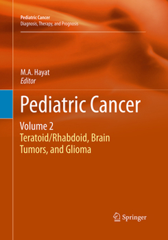 Paperback Pediatric Cancer, Volume 2: Teratoid/Rhabdoid, Brain Tumors, and Glioma Book
