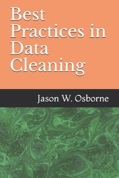 Paperback Best Practices in Data Cleaning: Everything you need to do before and after you collect your data Book