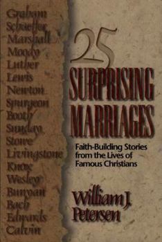 Paperback 25 Surprising Marriages: Faith-Building Stories from the Lives of Famous Christians Book