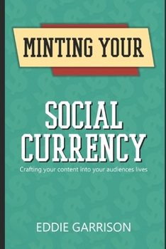 Paperback Minting Your Social Currency: Crafting your content into your audiences lives Book