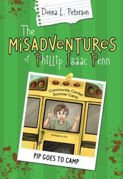 Hardcover The Misadventures of Phillip Isaac Penn: Pip Goes to Camp Book