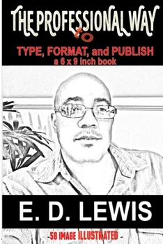 Paperback The Professional Way: to Type, Format, and Publish a 6x9 inch book