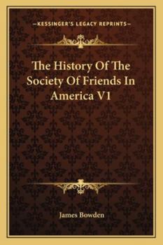 The History Of The Society Of Friends In America V1